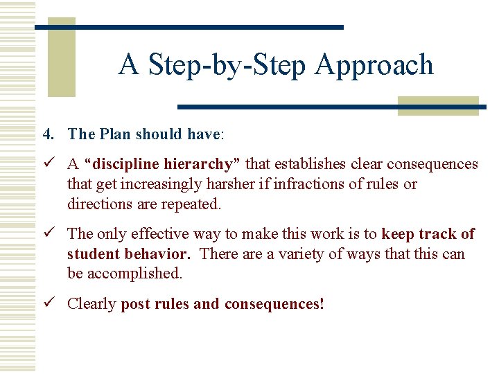 A Step-by-Step Approach 4. The Plan should have: ü A “discipline hierarchy” that establishes