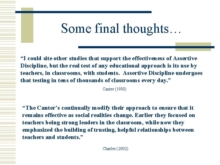 Some final thoughts… “I could site other studies that support the effectiveness of Assertive