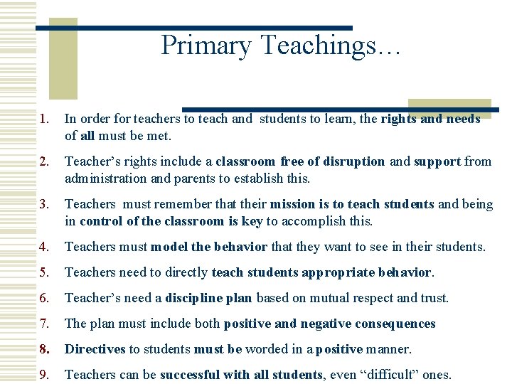 Primary Teachings… 1. In order for teachers to teach and students to learn, the
