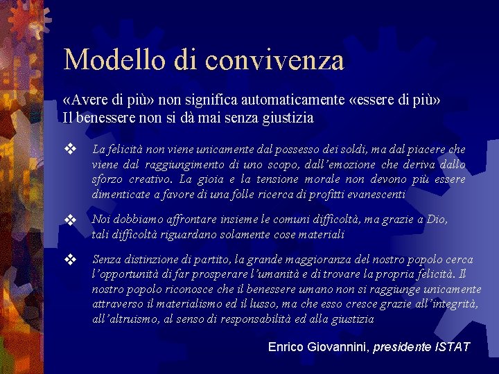 Modello di convivenza «Avere di più» non significa automaticamente «essere di più» Il benessere