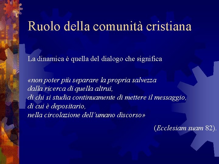 Ruolo della comunità cristiana La dinamica è quella del dialogo che significa «non poter