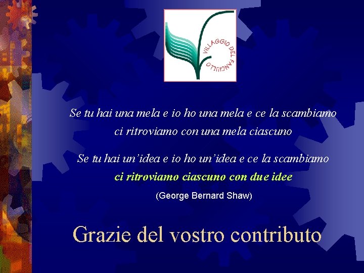 Se tu hai una mela e io ho una mela e ce la scambiamo