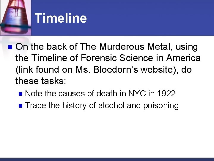 Timeline n On the back of The Murderous Metal, using the Timeline of Forensic