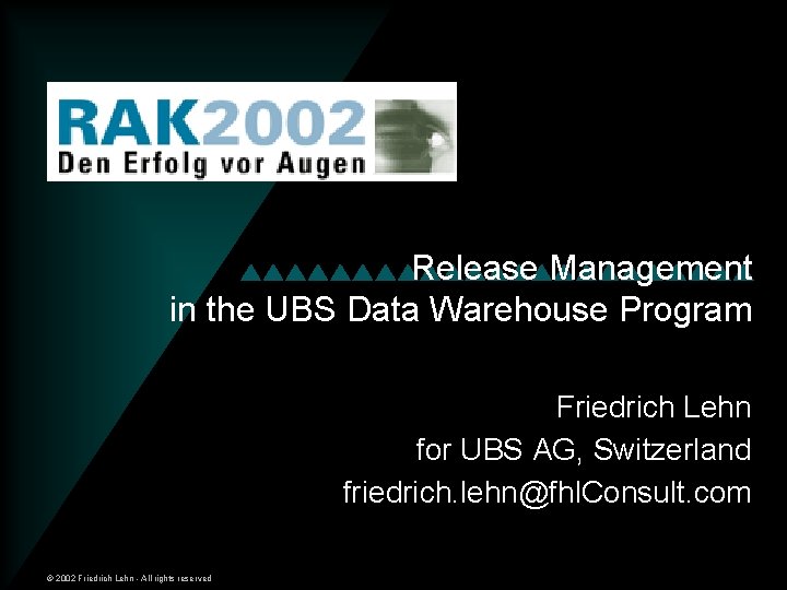 Release Management in the UBS Data Warehouse Program Friedrich Lehn for UBS AG, Switzerland