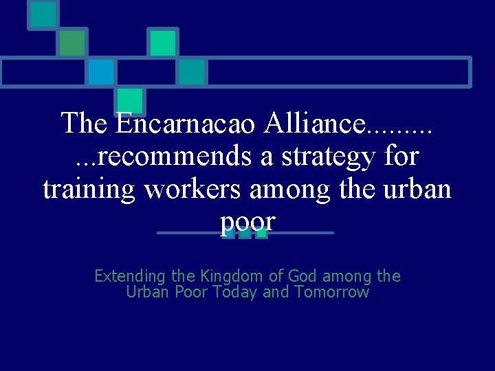 The Encarnacao Alliance. . . recommends a strategy for training workers among the urban