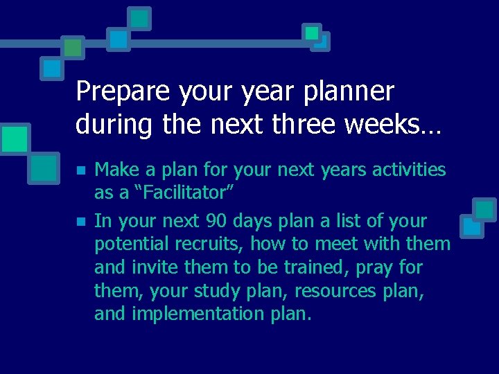 Prepare your year planner during the next three weeks… Make a plan for your