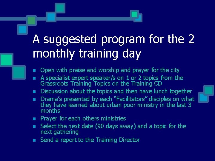 A suggested program for the 2 monthly training day Open with praise and worship