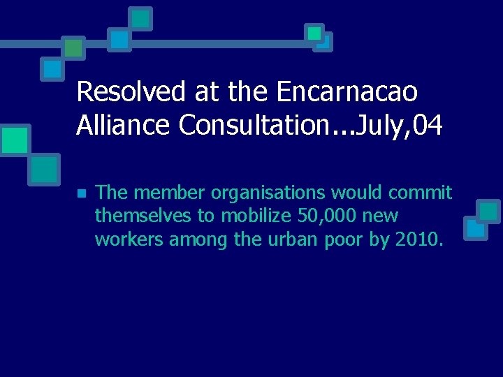 Resolved at the Encarnacao Alliance Consultation. . . July, 04 The member organisations would