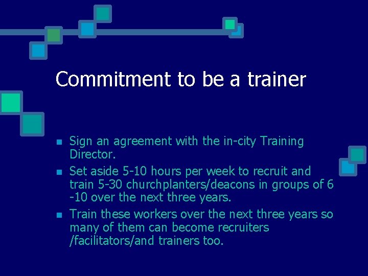 Commitment to be a trainer Sign an agreement with the in-city Training Director. Set