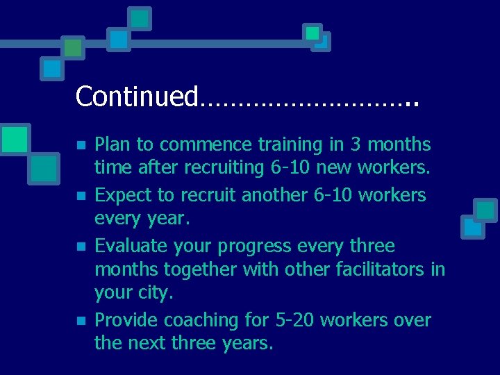 Continued……………. . Plan to commence training in 3 months time after recruiting 6 -10