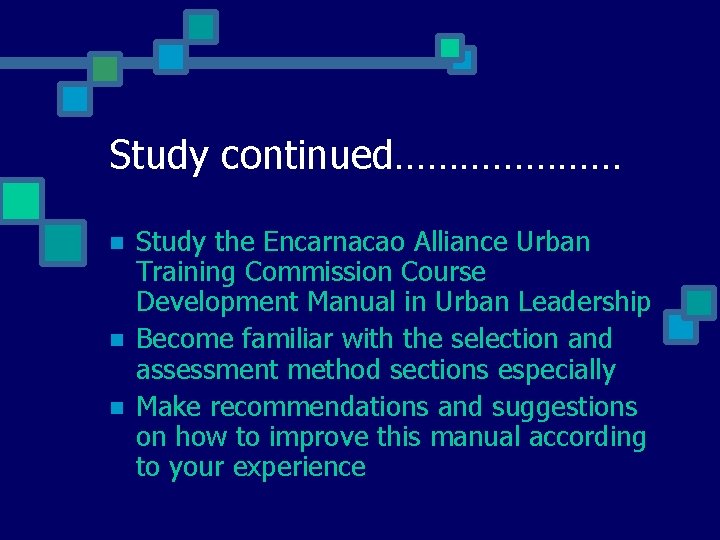 Study continued………………… Study the Encarnacao Alliance Urban Training Commission Course Development Manual in Urban