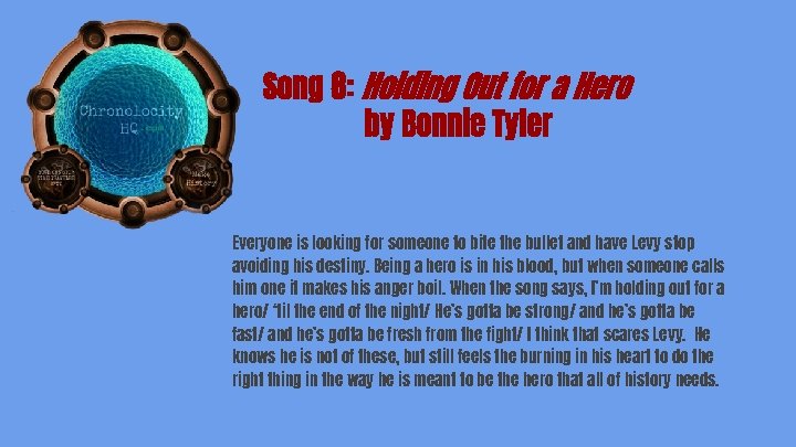 Song 8: Holding Out for a Hero by Bonnie Tyler Everyone is looking for