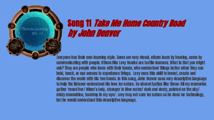 Song 11 Take Me Home Country Road by John Denver Everyone has their own