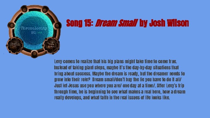 Song 15: Dream Small by Josh Wilson Levy comes to realize that his big