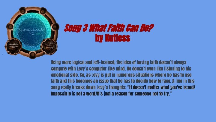 Song 3 What Faith Can Do? by Kutless Being more logical and left-brained, the