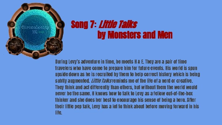 Song 7: Little Talks by Monsters and Men During Levy’s adventure in time, he