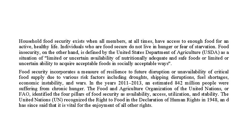 Household food security exists when all members, at all times, have access to enough