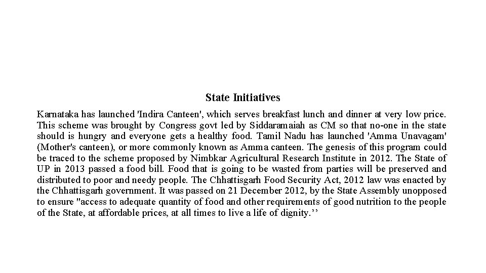 State Initiatives Karnataka has launched 'Indira Canteen', which serves breakfast lunch and dinner at