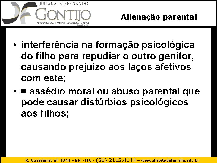 Alienação parental • interferência na formação psicológica do filho para repudiar o outro genitor,