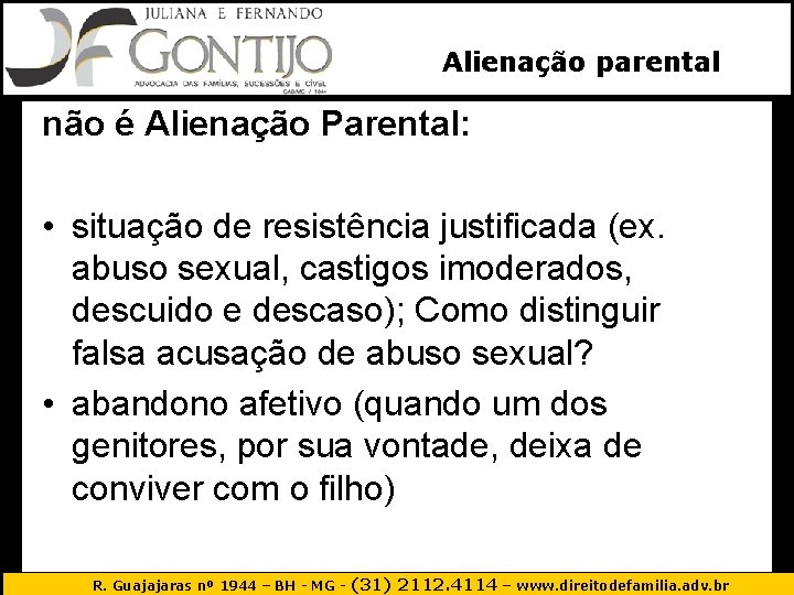 Alienação parental não é Alienação Parental: • situação de resistência justificada (ex. abuso sexual,