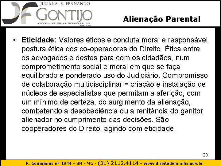 Alienação Parental • Eticidade: Valores éticos e conduta moral e responsável postura ética dos