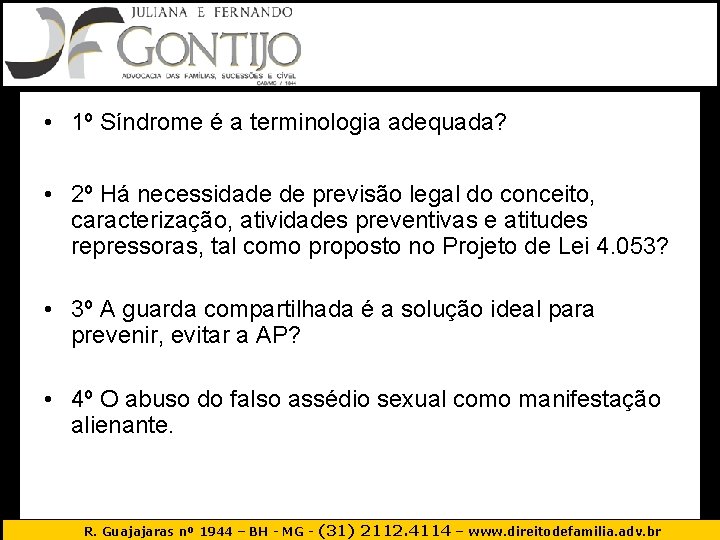  • 1º Síndrome é a terminologia adequada? • 2º Há necessidade de previsão