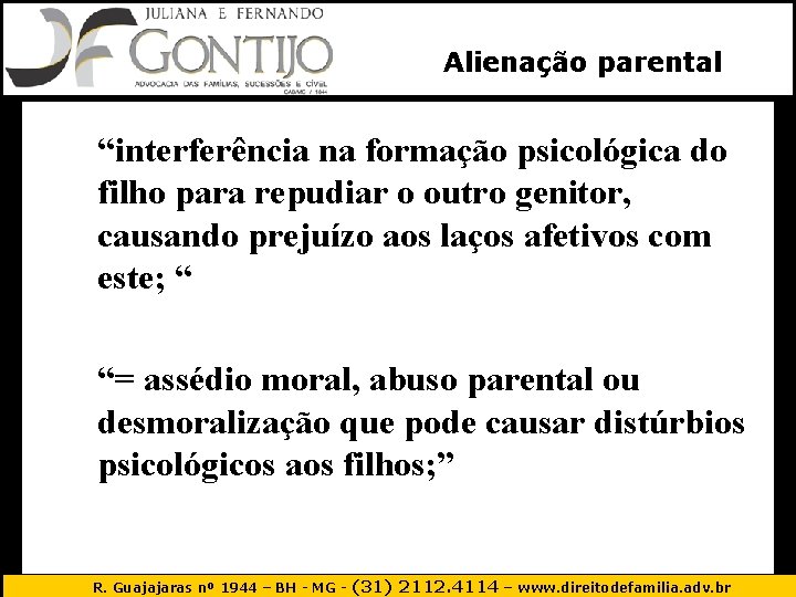 Alienação parental “interferência na formação psicológica do filho para repudiar o outro genitor, causando