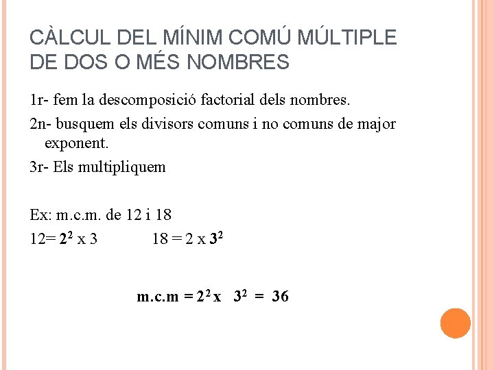 CÀLCUL DEL MÍNIM COMÚ MÚLTIPLE DE DOS O MÉS NOMBRES 1 r- fem la