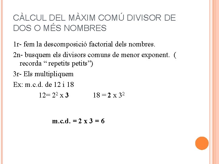 CÀLCUL DEL MÀXIM COMÚ DIVISOR DE DOS O MÉS NOMBRES 1 r- fem la