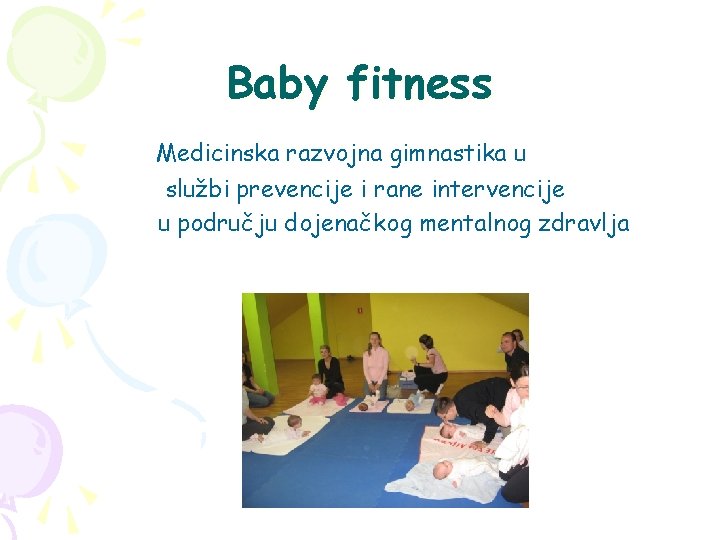 Baby fitness Medicinska razvojna gimnastika u službi prevencije i rane intervencije u području dojenačkog