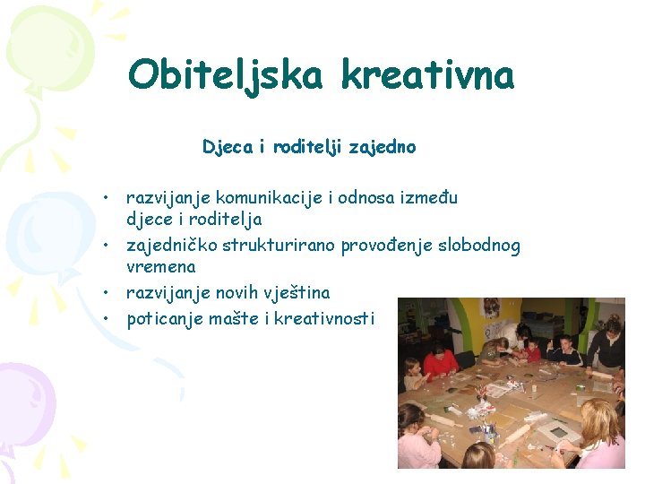 Obiteljska kreativna Djeca i roditelji zajedno • razvijanje komunikacije i odnosa između djece i