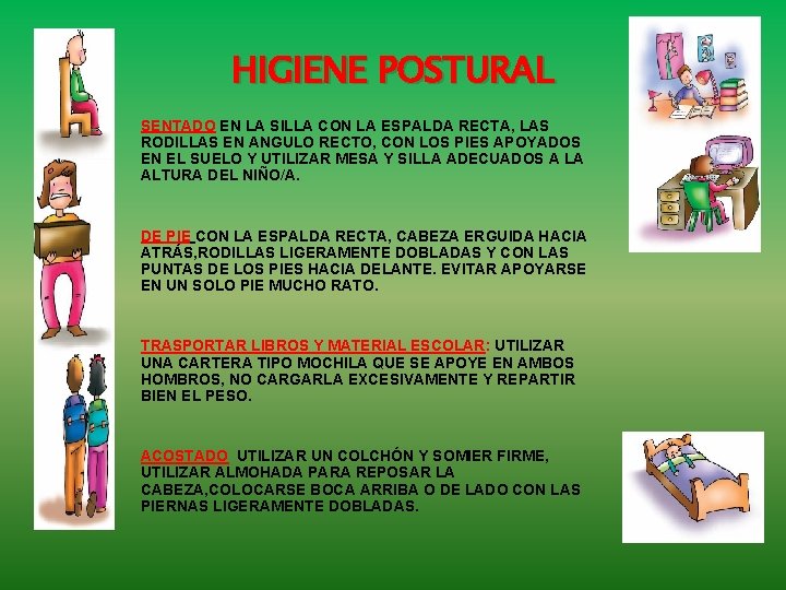 HIGIENE POSTURAL SENTADO EN LA SILLA CON LA ESPALDA RECTA, LAS RODILLAS EN ANGULO