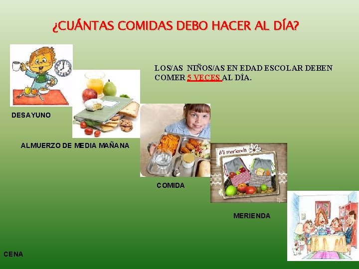 ¿CUÁNTAS COMIDAS DEBO HACER AL DÍA? LOS/AS NIÑOS/AS EN EDAD ESCOLAR DEBEN COMER 5