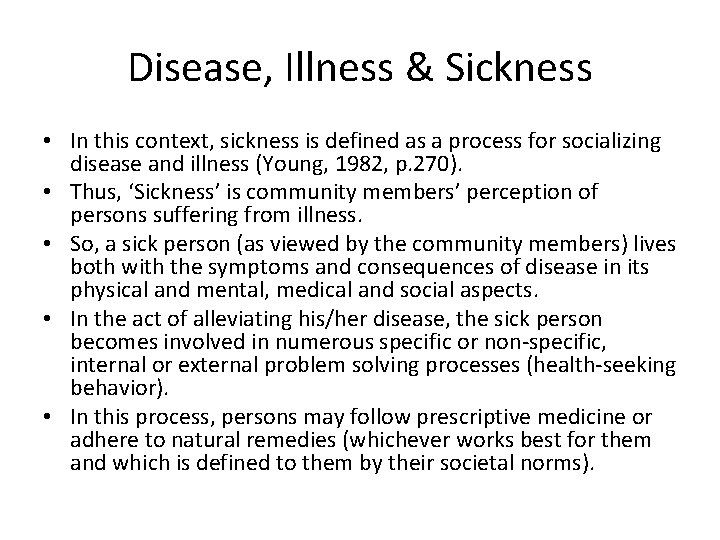 Disease, Illness & Sickness • In this context, sickness is defined as a process