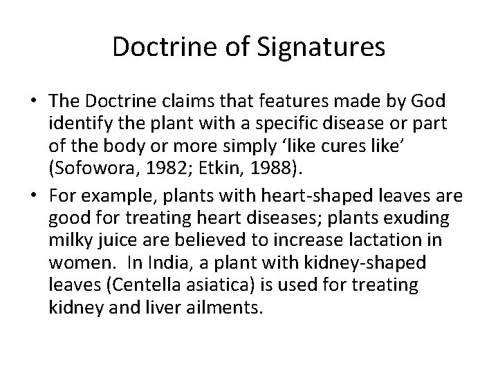 Doctrine of Signatures • The Doctrine claims that features made by God identify the