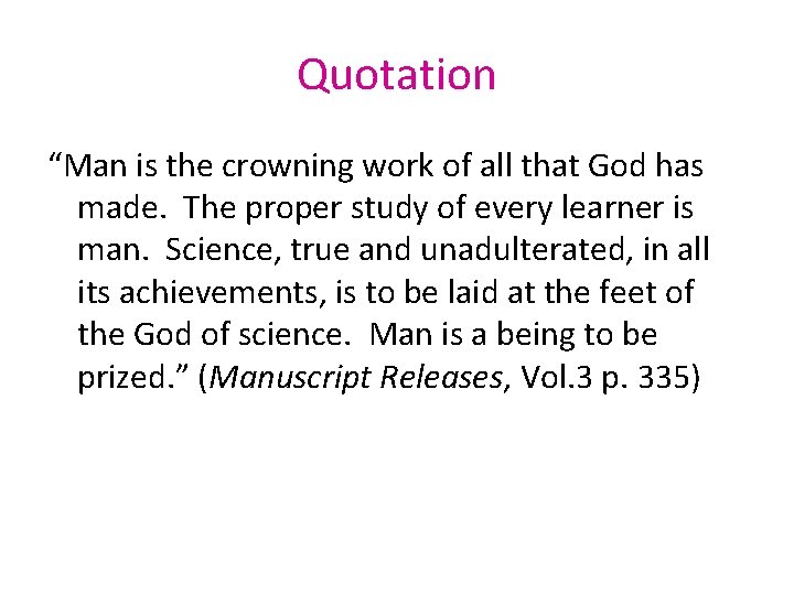 Quotation “Man is the crowning work of all that God has made. The proper