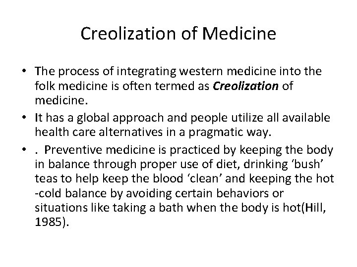 Creolization of Medicine • The process of integrating western medicine into the folk medicine