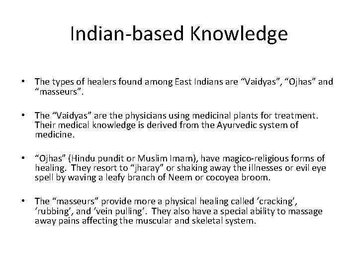 Indian-based Knowledge • The types of healers found among East Indians are “Vaidyas”, “Ojhas”