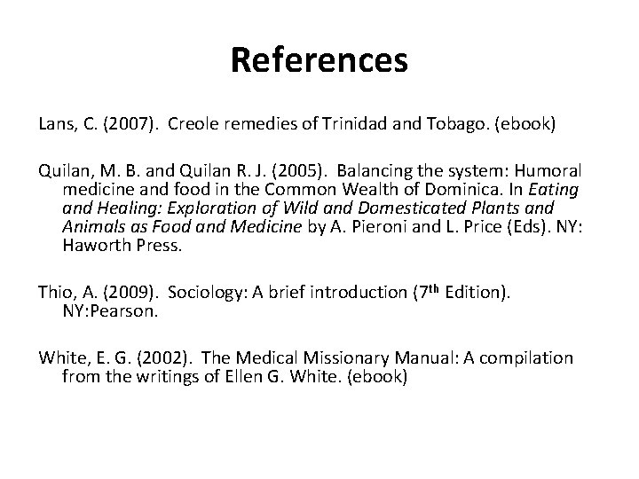 References Lans, C. (2007). Creole remedies of Trinidad and Tobago. (ebook) Quilan, M. B.