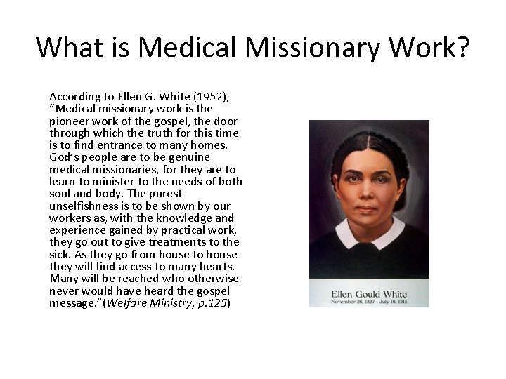 What is Medical Missionary Work? According to Ellen G. White (1952), “Medical missionary work