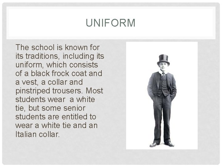 UNIFORM The school is known for its traditions, including its uniform, which consists of