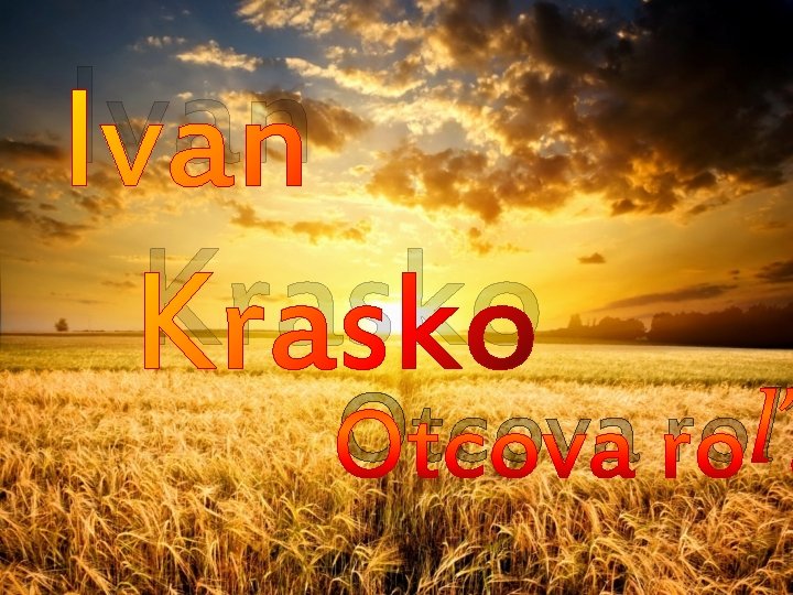 Ivan Krasko Otcova roľa 