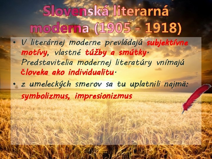 Slovenská literarná moderna (1905 - 1918) • V literárnej moderne prevládajú subjektívne motívy, vlastné