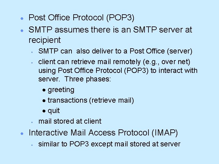 · · Post Office Protocol (POP 3) SMTP assumes there is an SMTP server