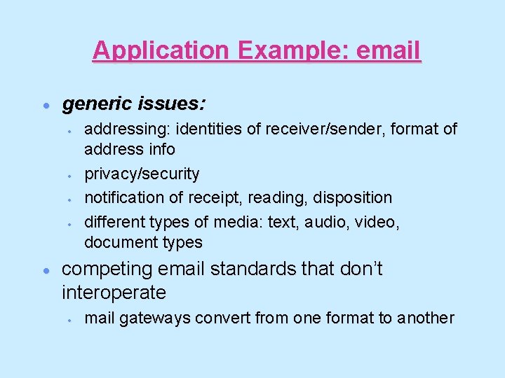 Application Example: email · generic issues: · · · addressing: identities of receiver/sender, format