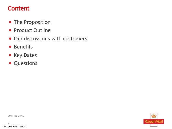 Content • • • The Proposition Product Outline Our discussions with customers Benefits Key