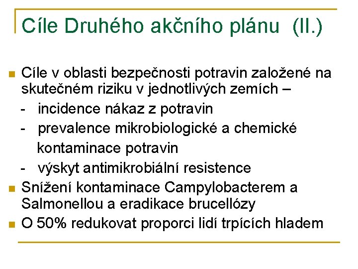 Cíle Druhého akčního plánu (II. ) n n n Cíle v oblasti bezpečnosti potravin