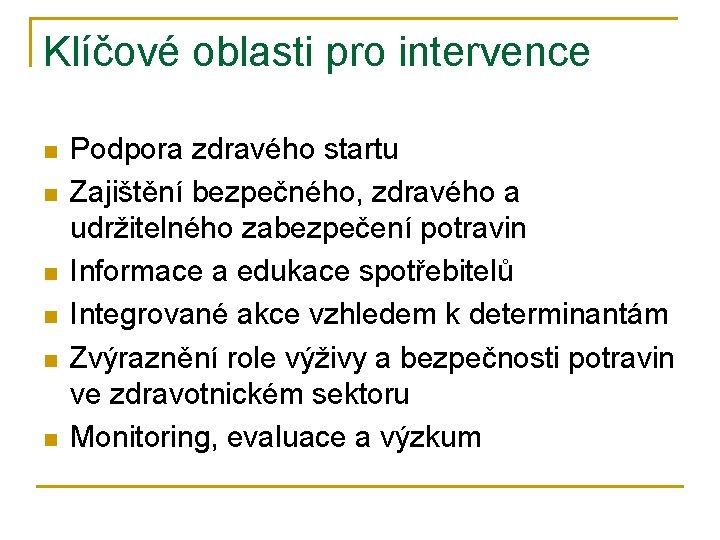 Klíčové oblasti pro intervence n n n Podpora zdravého startu Zajištění bezpečného, zdravého a