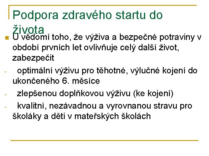n - - Podpora zdravého startu do života U vědomí toho, že výživa a