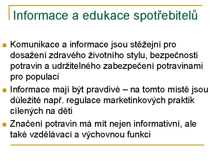 Informace a edukace spotřebitelů n n n Komunikace a informace jsou stěžejní pro dosažení